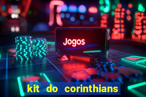 kit do corinthians dls 2021